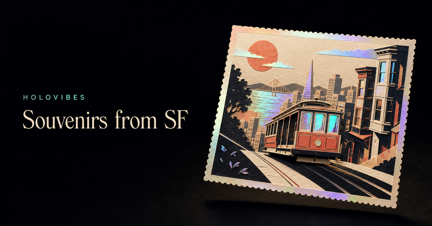 Holovibes title artwork: a San Francisco cable-car postcard with iridescent details and a scalloped border.